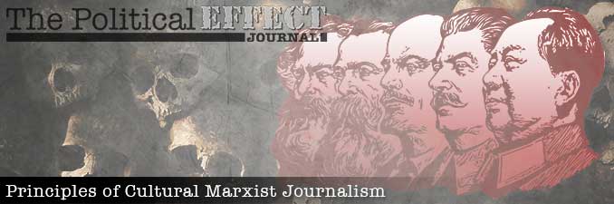 The Political Effect's Principles of Cultural Marxist Journalism Journal Entry